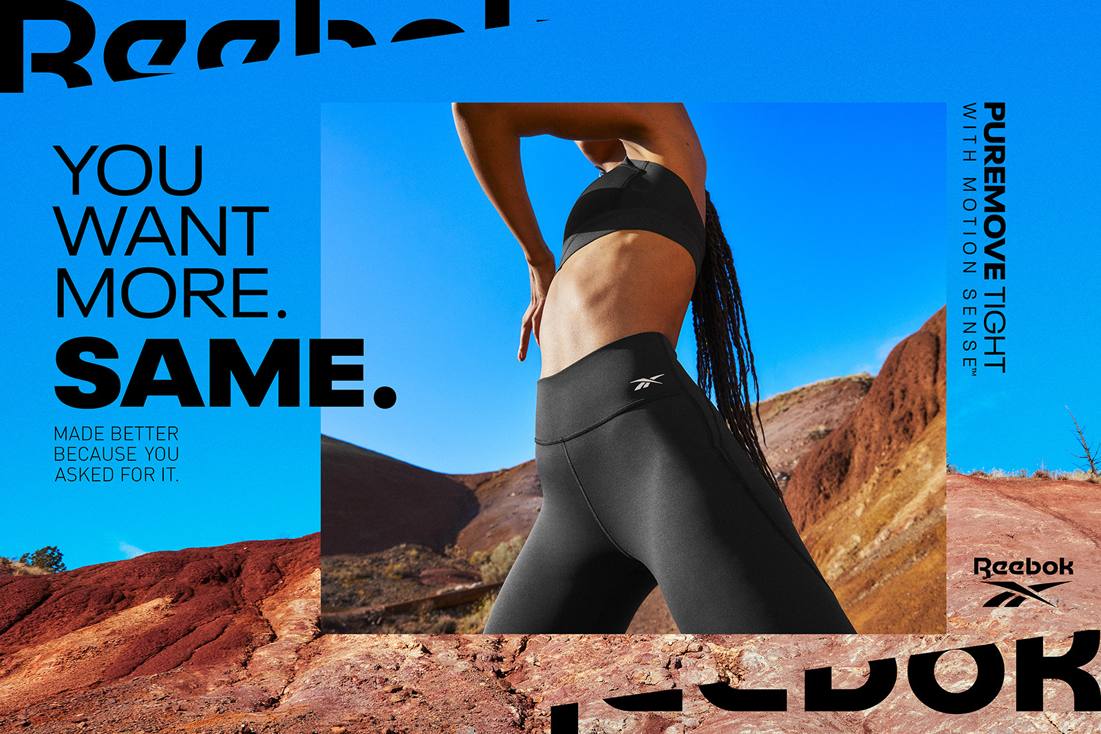 Campaign graphic with an image of a model wearing black Reebok PureMove bra and tights, seen from a low angle against rolling hills, inset over an image of red earth and blue sky. It reads: You want more. Same. Made better because you asked for it.